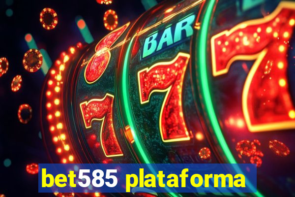 bet585 plataforma